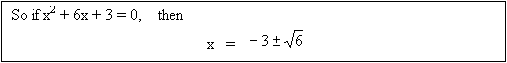 Text Box: So if x2 + 6x + 3 = 0,    then
                                                 x   =    
